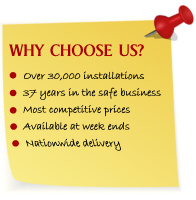 Over 30,000 installations, 37 years in the safe business, Most competitive prices, Available at weekends, Nationwide delivery, Trustee Safes, Ireland & UK